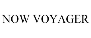 NOW VOYAGER