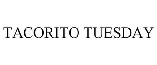 TACORITO TUESDAY