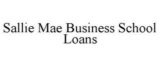 SALLIE MAE BUSINESS SCHOOL LOANS