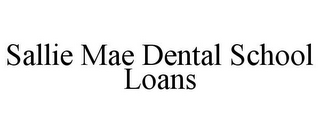 SALLIE MAE DENTAL SCHOOL LOANS