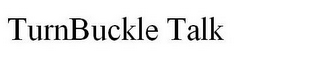 TURNBUCKLE TALK