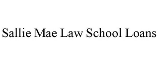 SALLIE MAE LAW SCHOOL LOANS