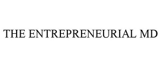 THE ENTREPRENEURIAL MD