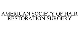 AMERICAN SOCIETY OF HAIR RESTORATION SURGERY