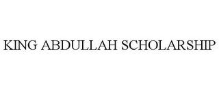 KING ABDULLAH SCHOLARSHIP