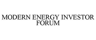 MODERN ENERGY INVESTOR FORUM