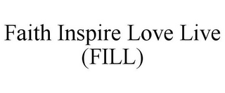 FAITH INSPIRE LOVE LIVE (FILL)