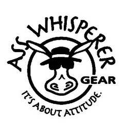 ASS WHISPERER GEAR IT'S ABOUT ATTITUDE.