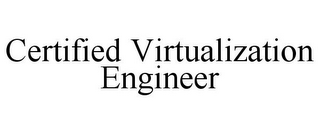 CERTIFIED VIRTUALIZATION ENGINEER