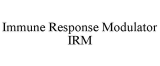 IMMUNE RESPONSE MODULATOR IRM