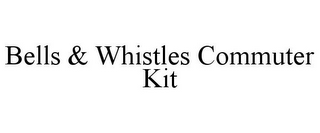 BELLS & WHISTLES COMMUTER KIT