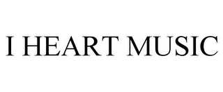 I HEART MUSIC