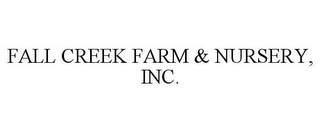 FALL CREEK FARM & NURSERY, INC.