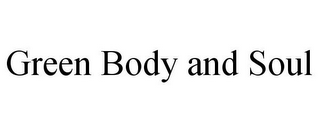 GREEN BODY AND SOUL