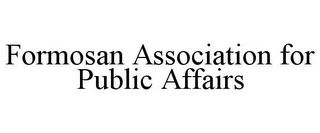 FORMOSAN ASSOCIATION FOR PUBLIC AFFAIRS