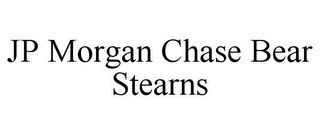 JP MORGAN CHASE BEAR STEARNS