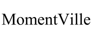 MOMENTVILLE