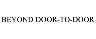 BEYOND DOOR-TO-DOOR