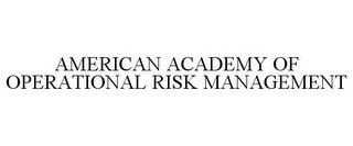 AMERICAN ACADEMY OF OPERATIONAL RISK MANAGEMENT