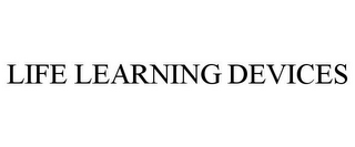 LIFE LEARNING DEVICES
