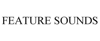 FEATURE SOUNDS