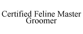 CERTIFIED FELINE MASTER GROOMER