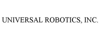 UNIVERSAL ROBOTICS, INC.