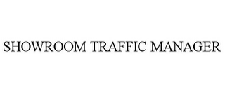 SHOWROOM TRAFFIC MANAGER