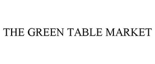 THE GREEN TABLE MARKET