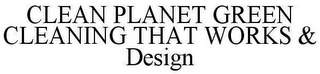 CLEAN PLANET GREEN CLEANING THAT WORKS & DESIGN