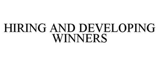 HIRING AND DEVELOPING WINNERS