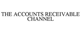 THE ACCOUNTS RECEIVABLE CHANNEL