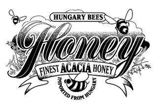 HUNGARY BEES HONEY FINEST ACACIA HONEY IMPORTED FROM HUNGARY