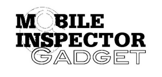 MOBILE INSPECTOR GADGET