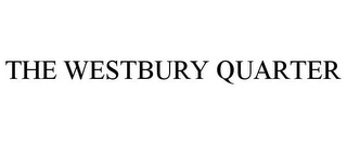 THE WESTBURY QUARTER