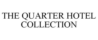 THE QUARTER HOTEL COLLECTION