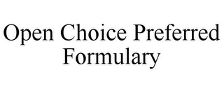 OPEN CHOICE PREFERRED FORMULARY