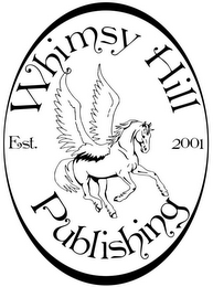 WHIMSY HILL PUBLISHING EST. 2001