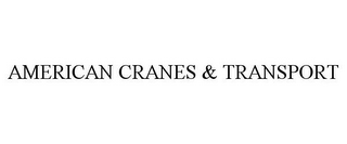 AMERICAN CRANES & TRANSPORT