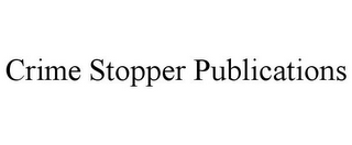 CRIME STOPPER PUBLICATIONS