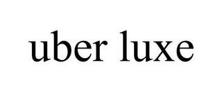 UBER LUXE