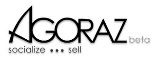 AGORAZ BETA SOCIALIZE...SELL