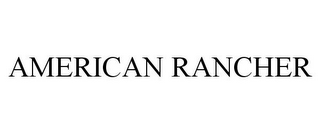 AMERICAN RANCHER