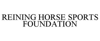 REINING HORSE SPORTS FOUNDATION