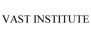 VAST INSTITUTE