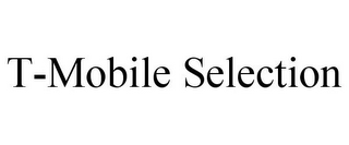 T-MOBILE SELECTION