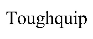 TOUGHQUIP