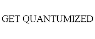 GET QUANTUMIZED