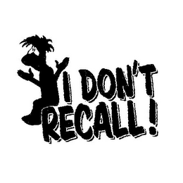 I DON'T RECALL