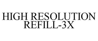 HIGH RESOLUTION REFILL-3X